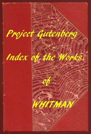 [Gutenberg 58843] • Index of the Project Gutenberg Works of Walt Whitman